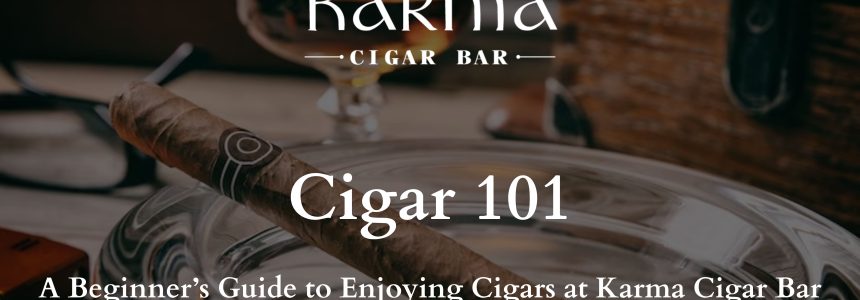 Guide to Enjoying Cigars at Karma Cigar Bar
