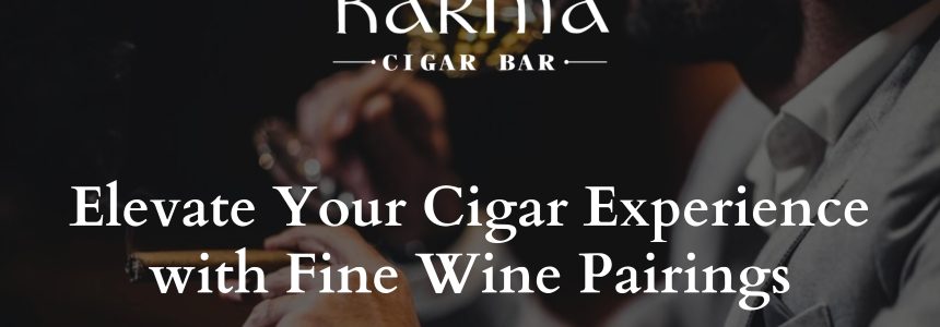 Elevate your cigar experience with fine wine pairings