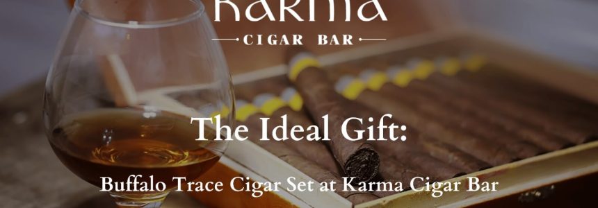 Buffalo Trace Cigar Set at Karma Cigar Bar