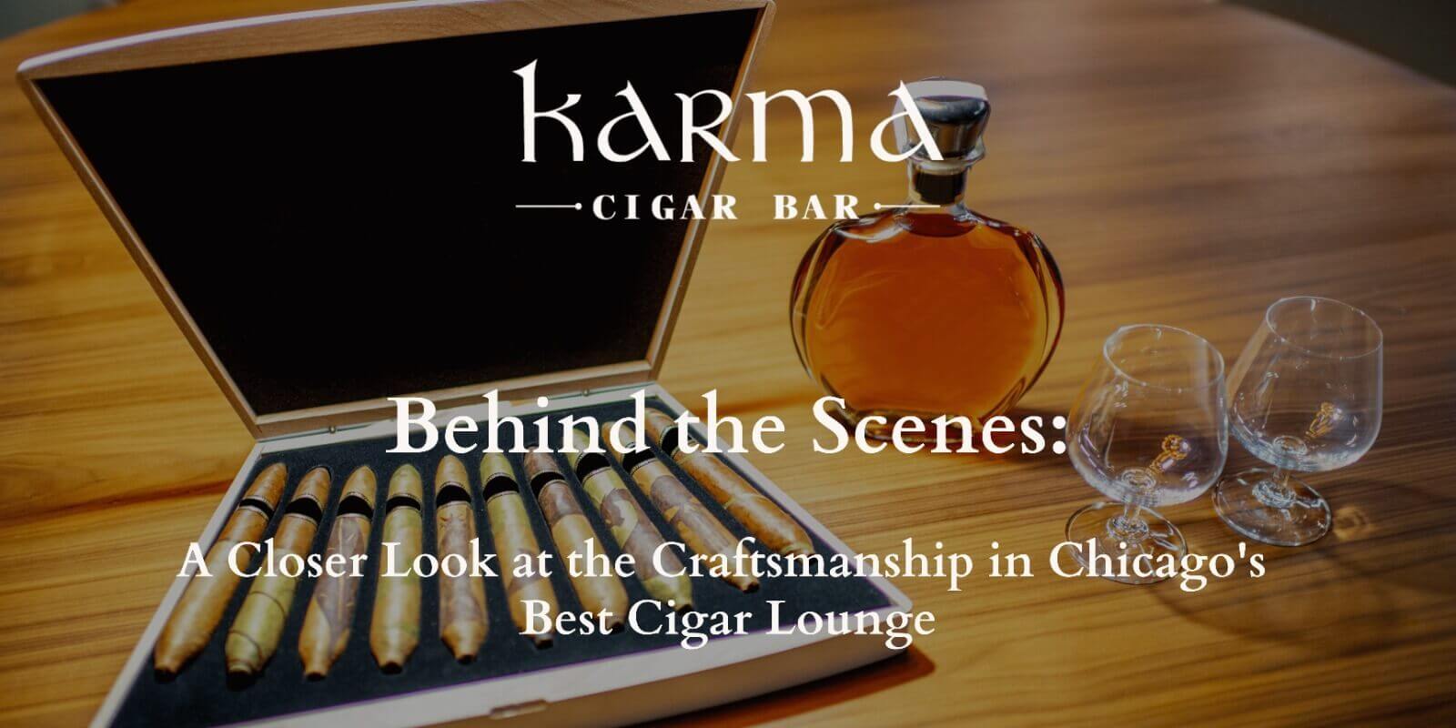 Craftsmanship in Chicago's Best Cigar Lounge