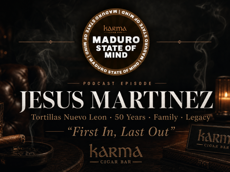 Jesus Martinez Tortillas Nuevo Leon Maduro State of Mind Karma Cigar Bar Merrillville Indiana